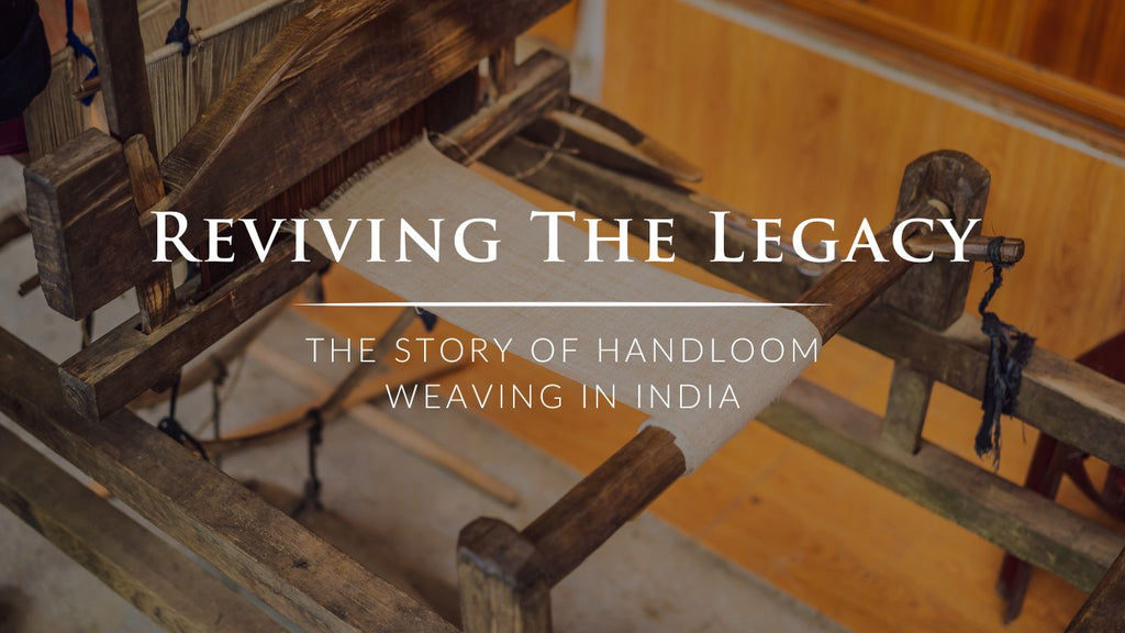 Reviving the Legacy: The Story of Handloom Weaving in India