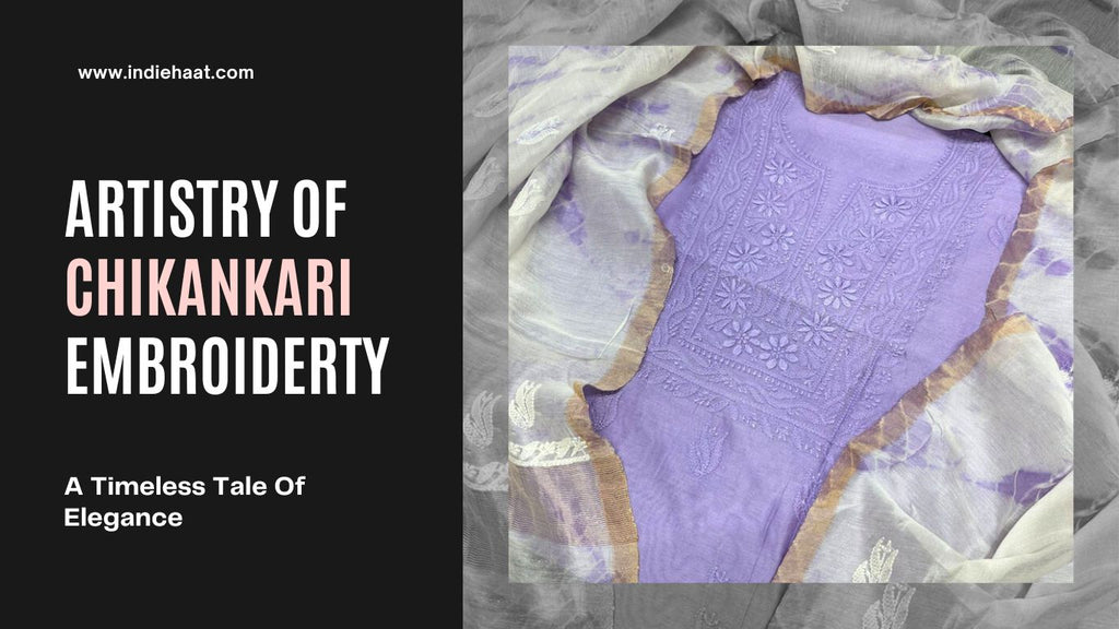 Discovering the Artistry of Chikankari Embroidery: A Timeless Tale of Elegance