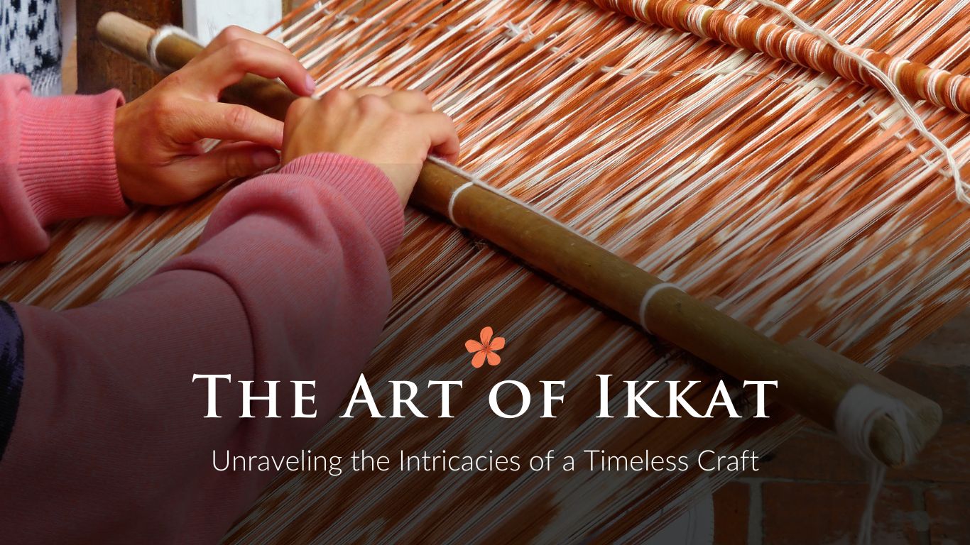 The Art of Ikkat: Unraveling the Intricacies of a Timeless Craft